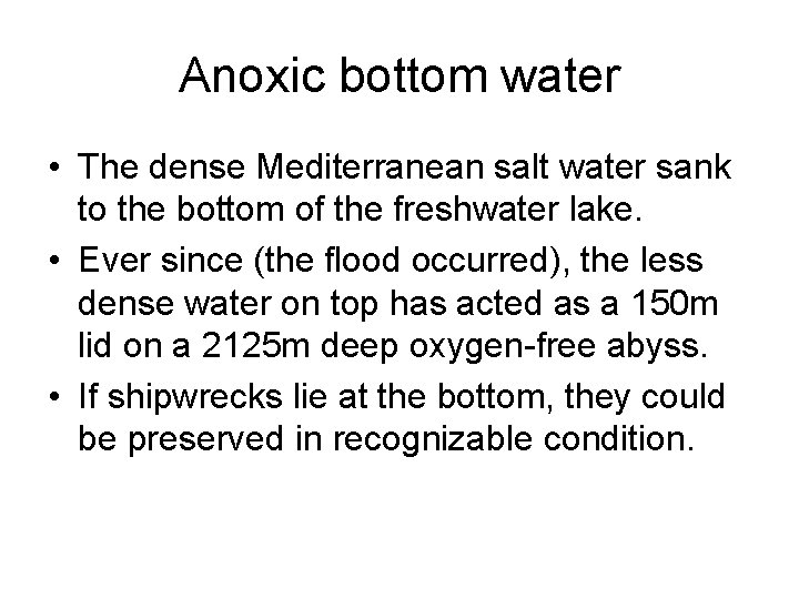 Anoxic bottom water • The dense Mediterranean salt water sank to the bottom of Anoxic bottom water • The dense Mediterranean salt water sank to the bottom of