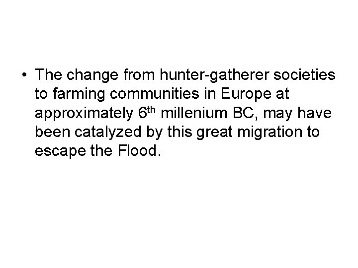 • The change from hunter-gatherer societies to farming communities in Europe at approximately • The change from hunter-gatherer societies to farming communities in Europe at approximately