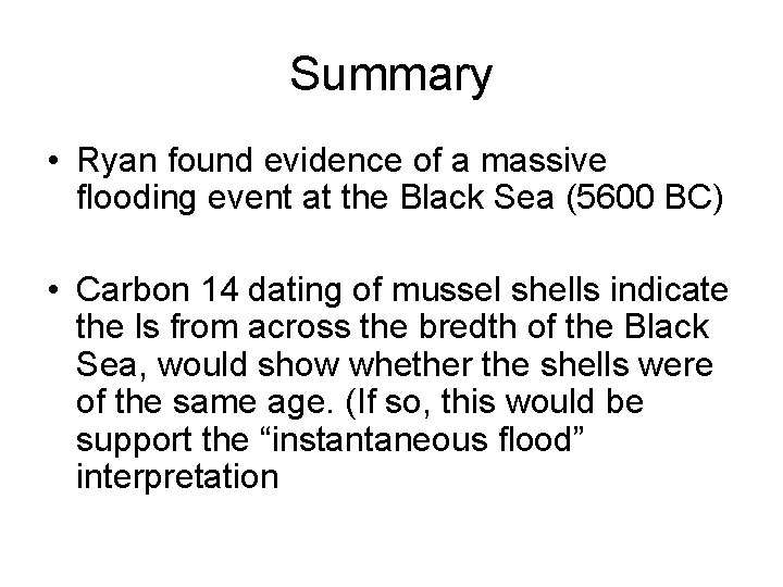 Summary • Ryan found evidence of a massive flooding event at the Black Sea Summary • Ryan found evidence of a massive flooding event at the Black Sea