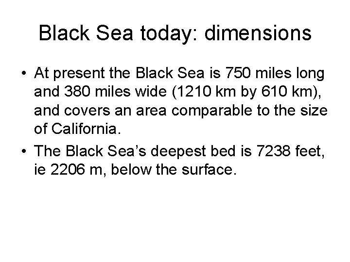Black Sea today: dimensions • At present the Black Sea is 750 miles long Black Sea today: dimensions • At present the Black Sea is 750 miles long