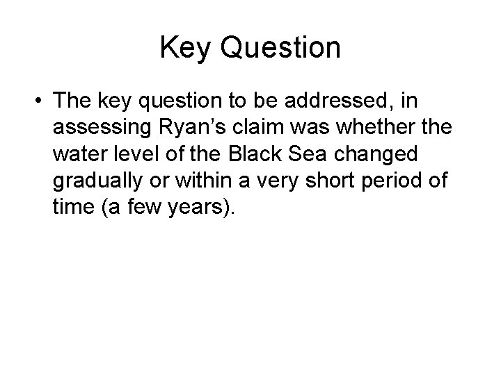 Key Question • The key question to be addressed, in assessing Ryan’s claim was Key Question • The key question to be addressed, in assessing Ryan’s claim was