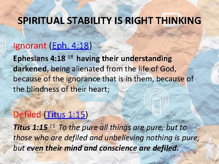SPIRITUAL STABILITY IS RIGHT THINKING Ignorant (Eph. 4: 18) Ignorant Ephesians 4: 18 18