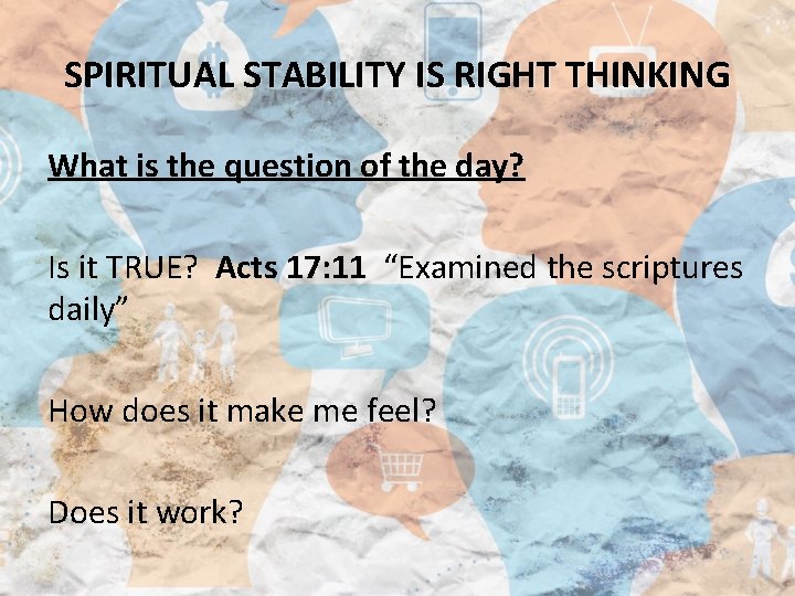 SPIRITUAL STABILITY IS RIGHT THINKING What is the question of the day? Is it