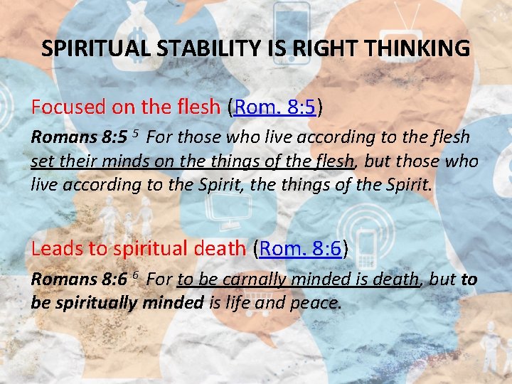 SPIRITUAL STABILITY IS RIGHT THINKING Focused on the flesh (Rom. 8: 5) Focused on