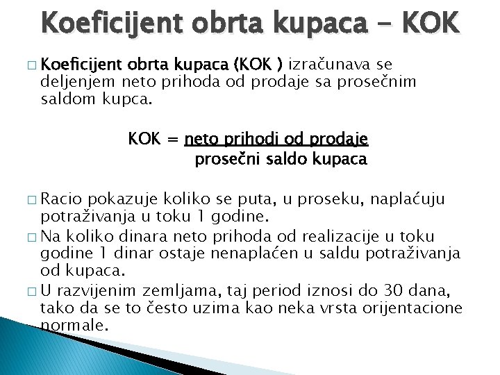 Koeficijent obrta kupaca - KOK � Koeficijent obrta kupaca (KOK ) izračunava se deljenjem