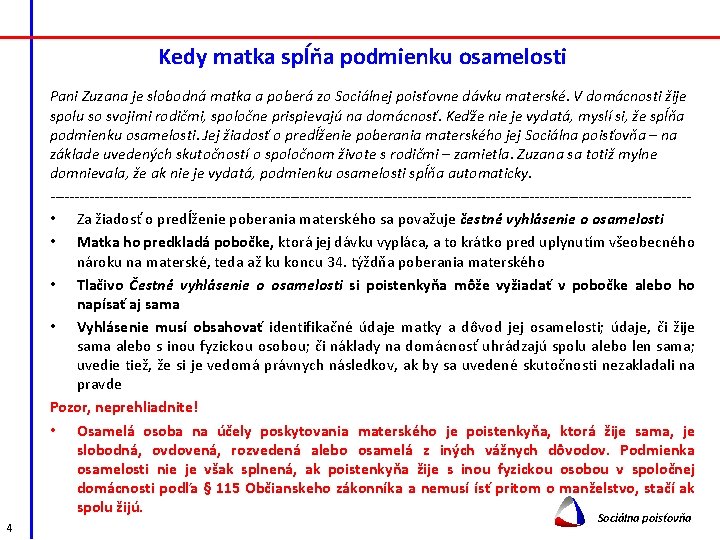 Kedy matka spĺňa podmienku osamelosti Pani Zuzana je slobodná matka a poberá zo Sociálnej