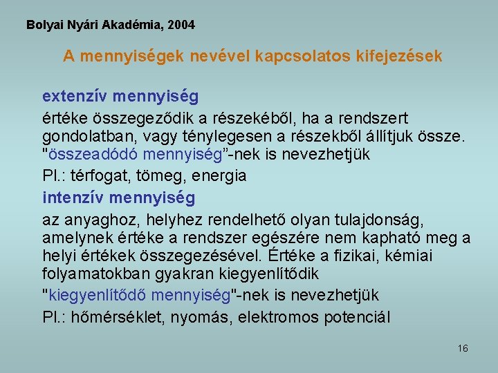 Bolyai Nyári Akadémia, 2004 A mennyiségek nevével kapcsolatos kifejezések extenzív mennyiség értéke összegeződik a