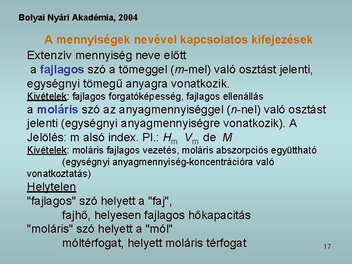 Bolyai Nyári Akadémia, 2004 A mennyiségek nevével kapcsolatos kifejezések Extenzív mennyiség neve előtt a
