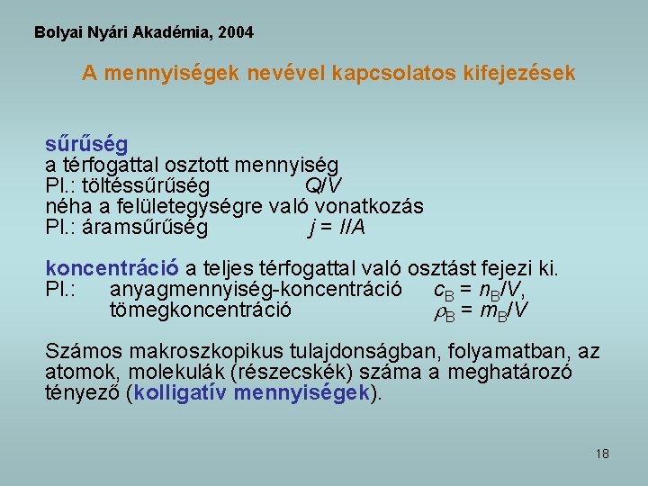 Bolyai Nyári Akadémia, 2004 A mennyiségek nevével kapcsolatos kifejezések sűrűség a térfogattal osztott mennyiség