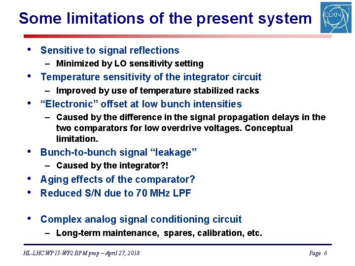 Some limitations of the present system • Sensitive to signal reflections – Minimized by