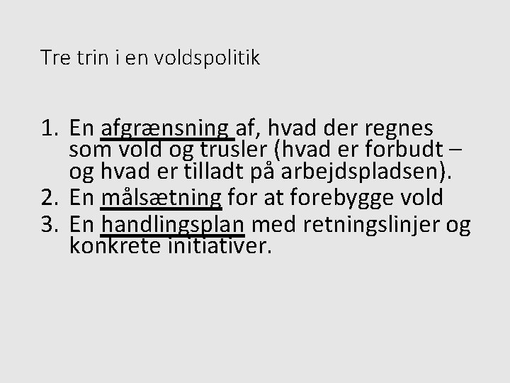 Tre trin i en voldspolitik 1. En afgrænsning af, hvad der regnes som vold