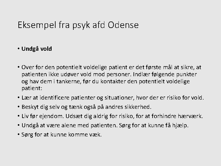 Eksempel fra psyk afd Odense • Undgå vold • Over for den potentielt voldelige