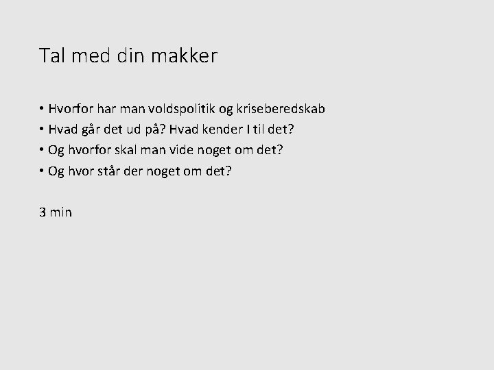 Tal med din makker • Hvorfor har man voldspolitik og kriseberedskab • Hvad går