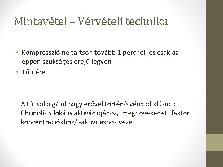 Mintavétel – Vérvételi technika • Kompresszió ne tartson tovább 1 percnél, és csak az Mintavétel – Vérvételi technika • Kompresszió ne tartson tovább 1 percnél, és csak az