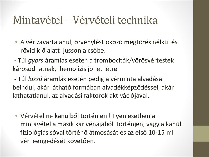 Mintavétel – Vérvételi technika • A vér zavartalanul, örvénylést okozó megtörés nélkül és rövid