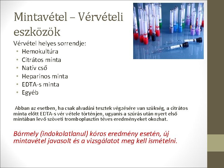 Mintavétel – Vérvételi eszközök Vérvétel helyes sorrendje: • Hemokultúra • Citrátos minta • Natív Mintavétel – Vérvételi eszközök Vérvétel helyes sorrendje: • Hemokultúra • Citrátos minta • Natív