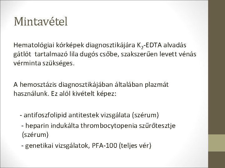 Mintavétel Hematológiai kórképek diagnosztikájára K 2 -EDTA alvadás gátlót tartalmazó lila dugós csőbe, szakszerűen