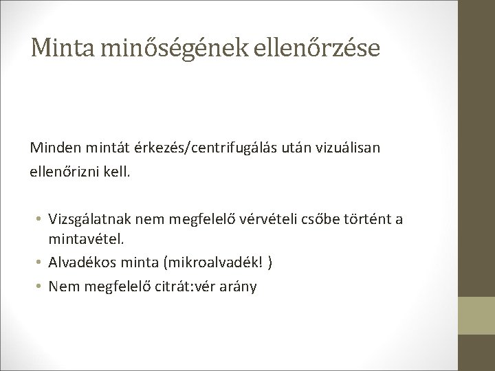 Minta minőségének ellenőrzése Minden mintát érkezés/centrifugálás után vizuálisan ellenőrizni kell. • Vizsgálatnak nem megfelelő