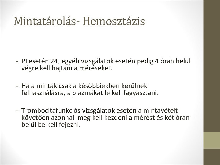 Mintatárolás- Hemosztázis - PI esetén 24, egyéb vizsgálatok esetén pedig 4 órán belül végre Mintatárolás- Hemosztázis - PI esetén 24, egyéb vizsgálatok esetén pedig 4 órán belül végre