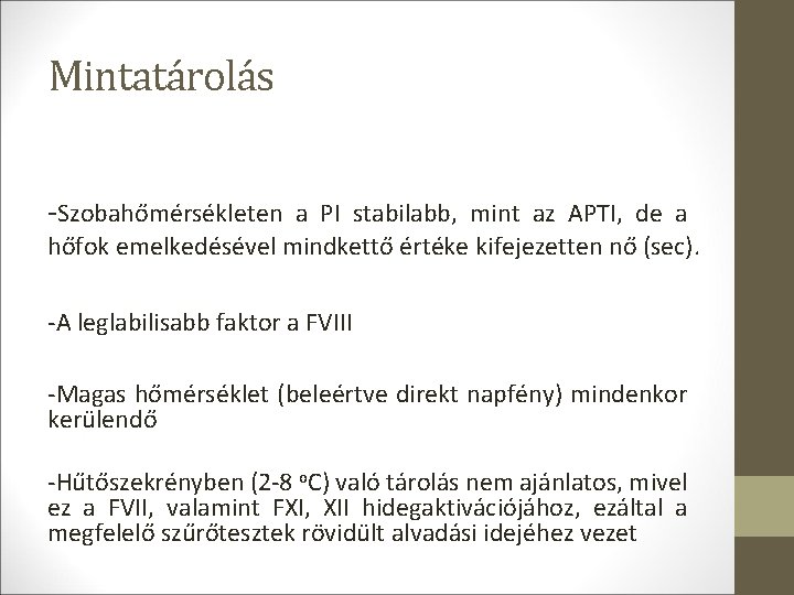 Mintatárolás -Szobahőmérsékleten a PI stabilabb, mint az APTI, de a hőfok emelkedésével mindkettő értéke