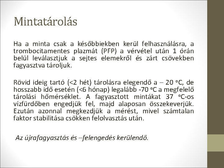 Mintatárolás Ha a minta csak a későbbiekben kerül felhasználásra, a trombocitamentes plazmát (PFP) a Mintatárolás Ha a minta csak a későbbiekben kerül felhasználásra, a trombocitamentes plazmát (PFP) a
