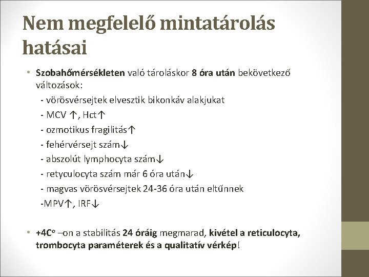 Nem megfelelő mintatárolás hatásai • Szobahőmérsékleten való tároláskor 8 óra után bekövetkező változások: - Nem megfelelő mintatárolás hatásai • Szobahőmérsékleten való tároláskor 8 óra után bekövetkező változások: -