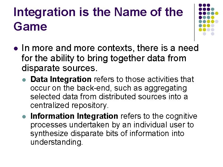 Integration is the Name of the Game l In more and more contexts, there