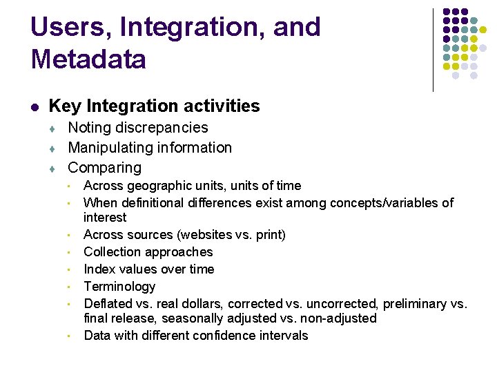 Users, Integration, and Metadata l Key Integration activities Noting discrepancies Manipulating information Comparing •
