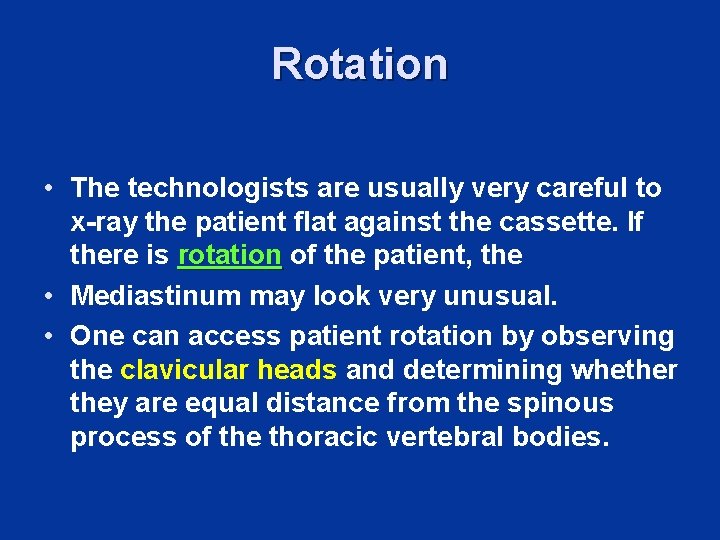 Rotation • The technologists are usually very careful to x-ray the patient flat against