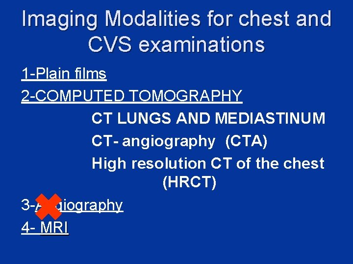 Imaging Modalities for chest and CVS examinations 1 -Plain films 2 -COMPUTED TOMOGRAPHY CT