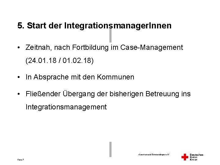 5. Start der Integrationsmanager. Innen • Zeitnah, nach Fortbildung im Case-Management (24. 01. 18