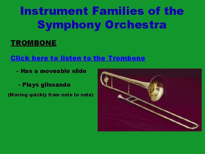 Instrument Families of the Symphony Orchestra TROMBONE Click here to listen to the Trombone Instrument Families of the Symphony Orchestra TROMBONE Click here to listen to the Trombone