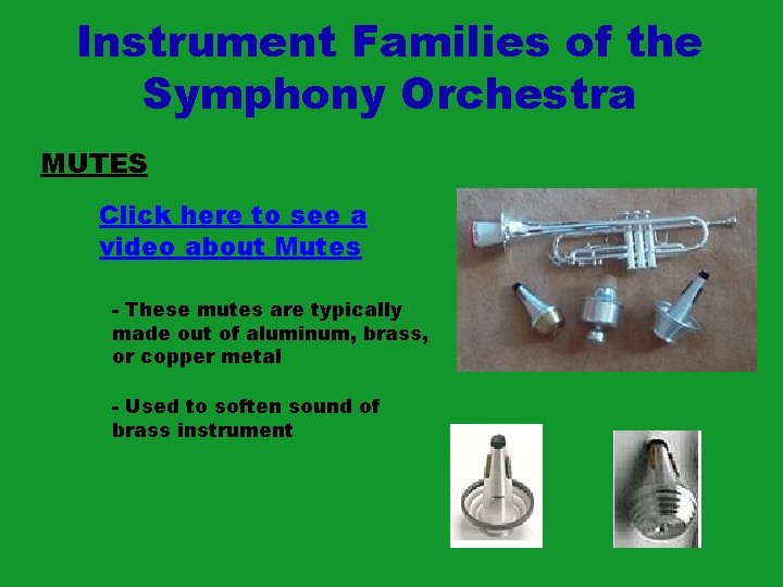 Instrument Families of the Symphony Orchestra MUTES Click here to see a video about Instrument Families of the Symphony Orchestra MUTES Click here to see a video about