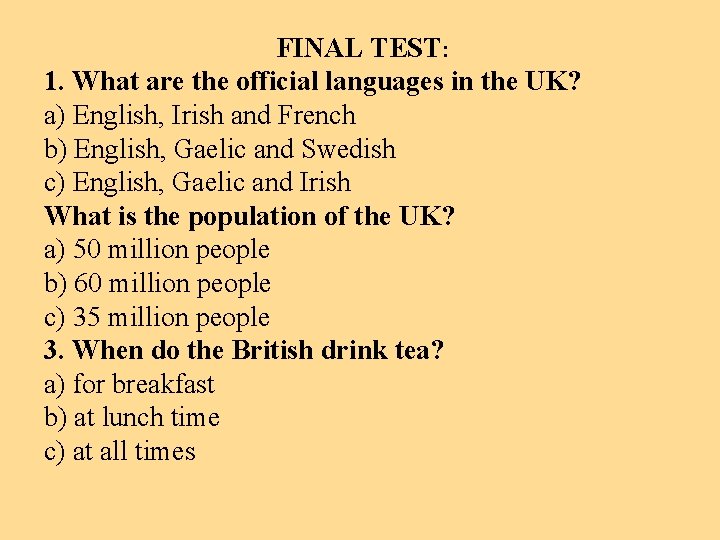 FINAL TEST: 1. What are the official languages in the UK? a) English, Irish