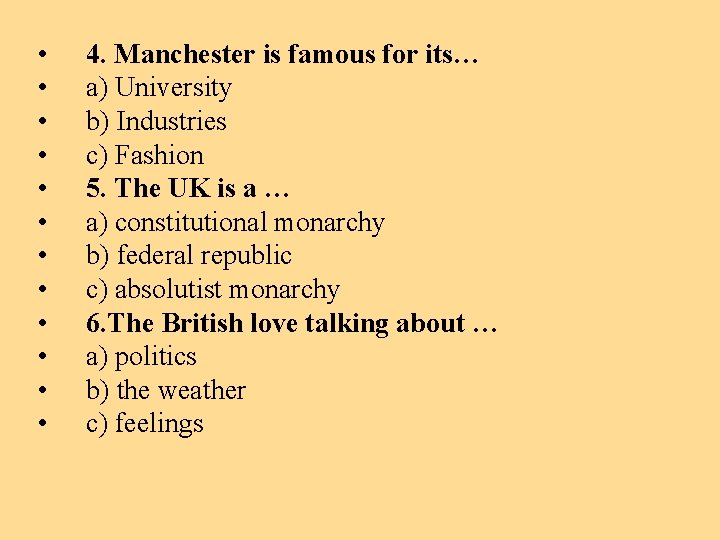  • • • 4. Manchester is famous for its… a) University b) Industries
