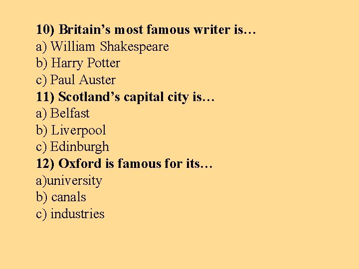 10) Britain’s most famous writer is… a) William Shakespeare b) Harry Potter c) Paul