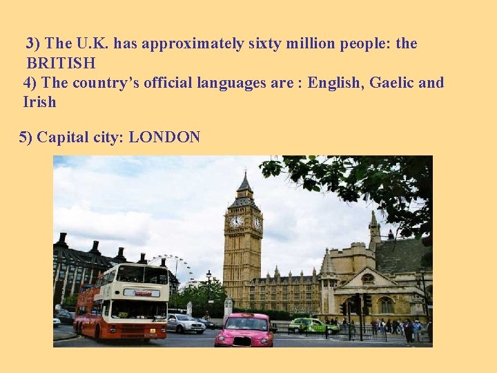3) The U. K. has approximately sixty million people: the BRITISH 4) The country’s