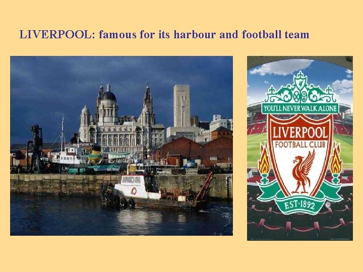 LIVERPOOL: famous for its harbour and football team 