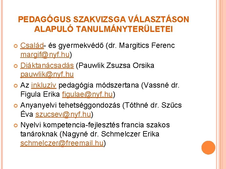 PEDAGÓGUS SZAKVIZSGA VÁLASZTÁSON ALAPULÓ TANULMÁNYTERÜLETEI Család- és gyermekvédő (dr. Margitics Ferenc margif@nyf. hu) Diáktanácsadás