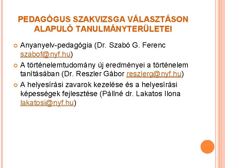 PEDAGÓGUS SZAKVIZSGA VÁLASZTÁSON ALAPULÓ TANULMÁNYTERÜLETEI Anyanyelv-pedagógia (Dr. Szabó G. Ferenc szabof@nyf. hu) A történelemtudomány