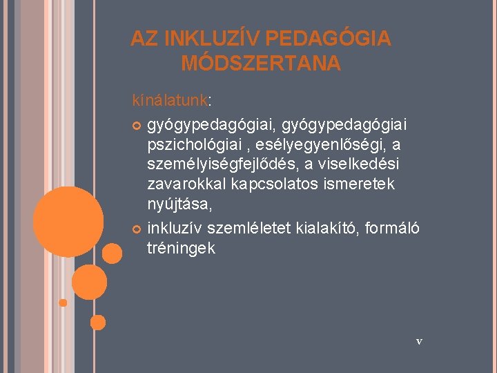 AZ INKLUZÍV PEDAGÓGIA MÓDSZERTANA kínálatunk: gyógypedagógiai, gyógypedagógiai pszichológiai , esélyegyenlőségi, a személyiségfejlődés, a viselkedési