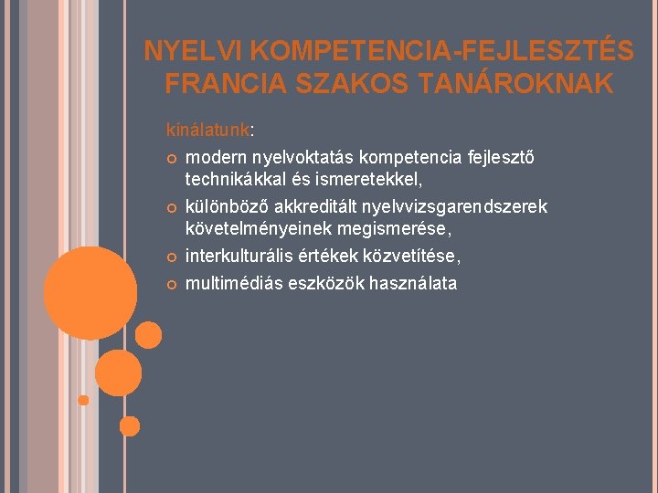 NYELVI KOMPETENCIA-FEJLESZTÉS FRANCIA SZAKOS TANÁROKNAK kínálatunk: modern nyelvoktatás kompetencia fejlesztő technikákkal és ismeretekkel, különböző