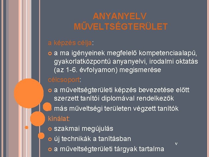 ANYANYELV MŰVELTSÉGTERÜLET a képzés célja: a ma igényeinek megfelelő kompetenciaalapú, gyakorlatközpontú anyanyelvi, irodalmi oktatás