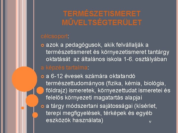 TERMÉSZETISMERET MŰVELTSÉGTERÜLET célcsoport: azok a pedagógusok, akik felvállalják a természetismeret és környezetismeret tantárgy oktatását