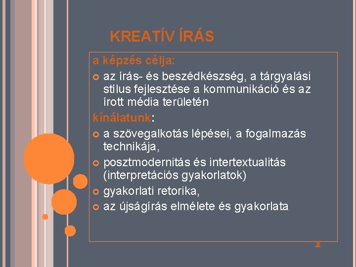 KREATÍV ÍRÁS a képzés célja: az írás- és beszédkészség, a tárgyalási stílus fejlesztése a