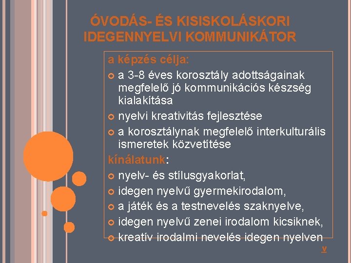 ÓVODÁS- ÉS KISISKOLÁSKORI IDEGENNYELVI KOMMUNIKÁTOR a képzés célja: a 3 -8 éves korosztály adottságainak