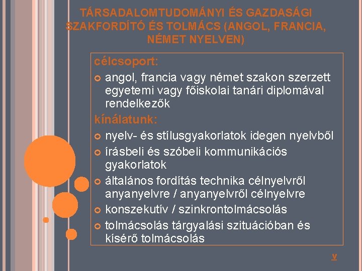 TÁRSADALOMTUDOMÁNYI ÉS GAZDASÁGI SZAKFORDÍTÓ ÉS TOLMÁCS (ANGOL, FRANCIA, NÉMET NYELVEN) célcsoport: angol, francia vagy