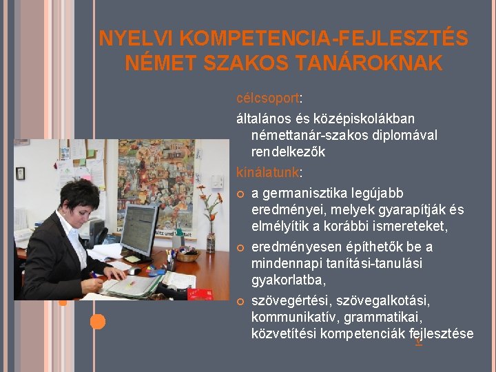 NYELVI KOMPETENCIA-FEJLESZTÉS NÉMET SZAKOS TANÁROKNAK célcsoport: általános és középiskolákban némettanár-szakos diplomával rendelkezők kínálatunk: a