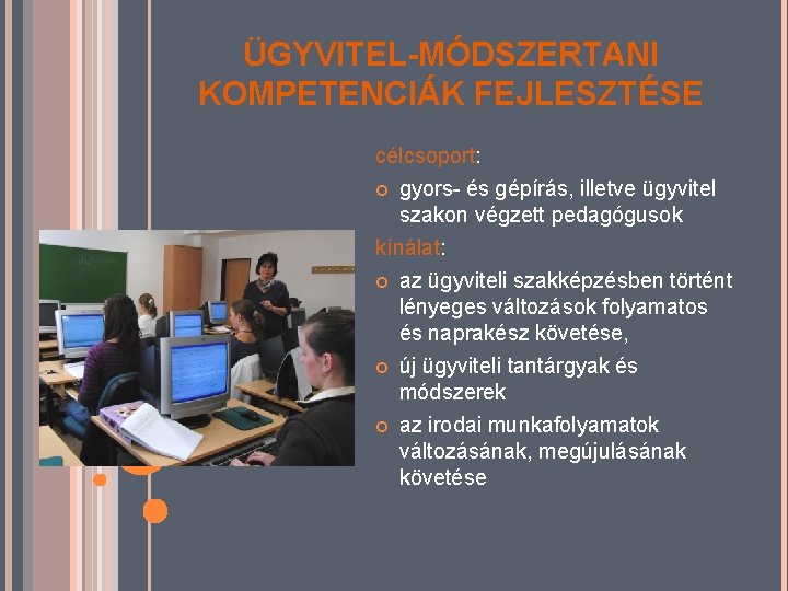 ÜGYVITEL-MÓDSZERTANI KOMPETENCIÁK FEJLESZTÉSE célcsoport: gyors- és gépírás, illetve ügyvitel szakon végzett pedagógusok kínálat: az