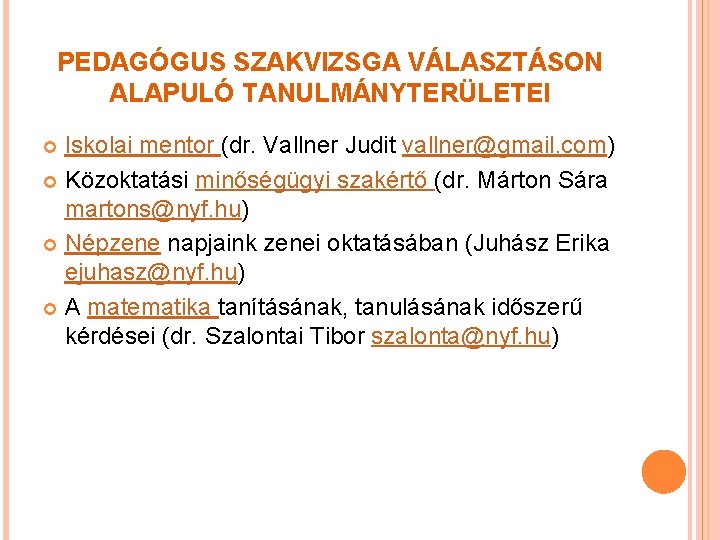 PEDAGÓGUS SZAKVIZSGA VÁLASZTÁSON ALAPULÓ TANULMÁNYTERÜLETEI Iskolai mentor (dr. Vallner Judit vallner@gmail. com) Közoktatási minőségügyi